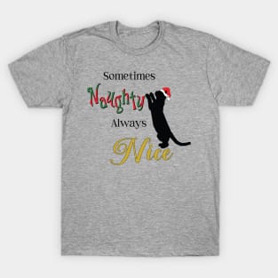 Sometimes Naughty Always Nice (Black Text) T-Shirt